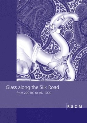 Glass along the Silk Road from 200 BC to AD 1000 1