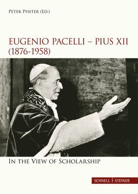 bokomslag Eugenio Pacelli - Pius XII. (1876-1958) In the View of Scholarship