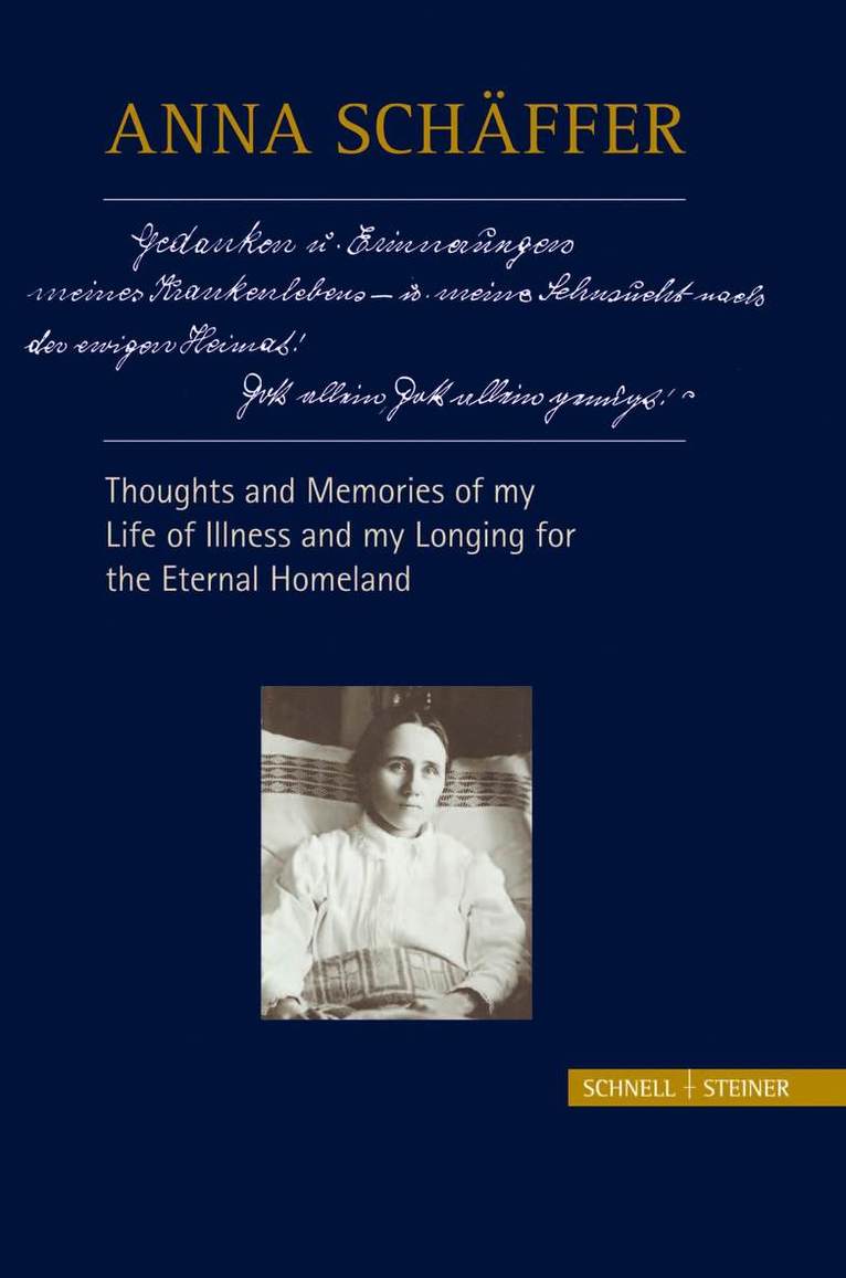 Anna Schffer  Thoughts and Memories of my Life of Illness  and My Longing for the Eternal Homeland 1