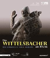 Reiss-Engelhorn-Museen Mannheim, Bernd Schneidmuller - Die Wittelsbacher Am Rhein. Die Kurpfalz Und Europa, Inbunden