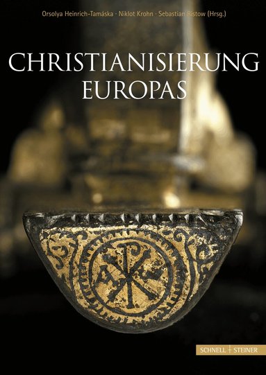 Orsolya Heinrich-Tamáska, Niklot Krohn, Sebastian Ristow - Christianisation of Europe/Christianisierung Europas, Inbunden