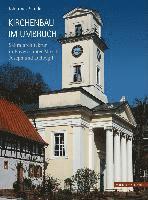 Johannes Sander - Kirchenbau Im Umbruch: Sakralarchitektur in Bayern Unter Max I. Joseph Und Ludwig I., Inbunden