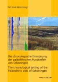 Karl-Ernst Behre - Die Chronologische Einordnung Der Palaolithischen Fundstelle Von Schoningen: The Chronological Setting of the Palaeolithic Sites of Schoningen, Inbunden