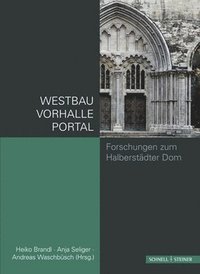 bokomslag Westbau Und Westportal Des Doms Zu Halberstadt: Neuere Forschungen Und Materialien Zu Westbau Und Westportal Des Doms in Halberstadt