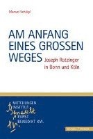 Manuel Schlogl, Franz Xaver Heibl - Am Anfang Eines Grossen Weges: Joseph Ratzinger in Bonn Und Koln, Häftad