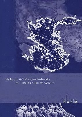 Harbours and Maritime Networks as Complex Adaptive Systems 1