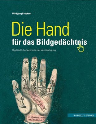 Wolfgang Bruckner - Die Hand Fur Das Bildgedachtnis: Digitale Kulturtechniken Der Verstandigung, Häftad