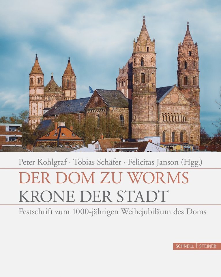 Peter Kohlgraf, Tobias Schäfer, Felicitas Janson - Der Dom zu Worms - Krone der Stadt, Inbunden