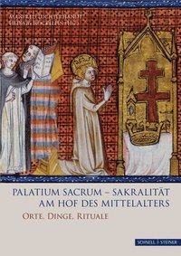 bokomslag Palatium Sacrum - Sakralitat Am Hof Des Mittelalters: Orte, Dinge, Rituale