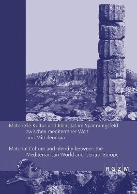 Material Culture and Identity between the Mediterranean World and Central Europe