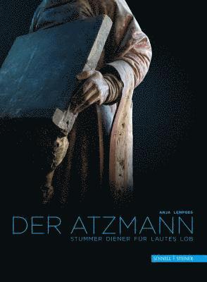 Anja Lempges - Der Atzmann: Form Und Funktion Eines Mittelalterlichen Pulttragers, Inbunden