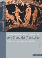 bokomslag Vom Grund Des Tragischen: Ansatze Zur Interpretation Der Tragodie