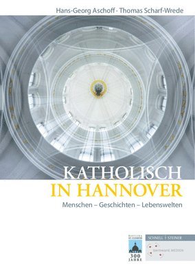 Hans-Georg Aschoff, Thomas Scharf-Wrede - Katholisch in Hannover: Menschen - Geschichten - Lebenswelten, Inbunden. Tillgänglighet: Lägg i varukorg