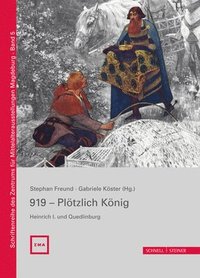 bokomslag 919 - Plotzlich Konig. Heinrich I. Und Quedlinburg