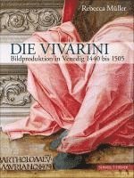bokomslag Die Vivarini: Bildproduktion in Venedig 1440 Bis 1505