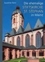 bokomslag Die ehemalige Stiftskirche St. Stephan in Mainz