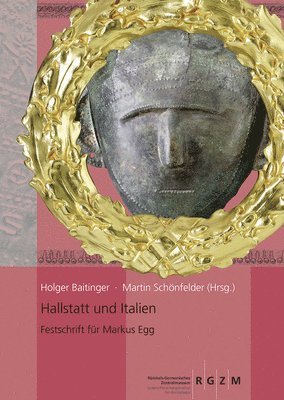 Holger Baitinger, Martin Schonfelder - Hallstatt Und Italien: Festschrift Fur Markus Egg, Inbunden
