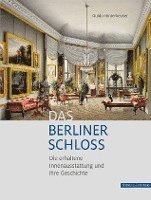 bokomslag Das Berliner Schloss: Die Erhaltene Innenausstattung Und Ihre Geschichte
