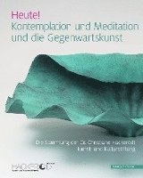 bokomslag Heute! Kontemplation und Meditation und die Gegenwartskunst