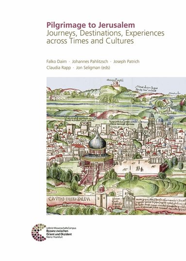 Falko Daim, Johannes Pahlitzsch, Joseph Patrich, Claudia Rapp, Jon Seligman - Pilgrimage to Jerusalem, Inbunden