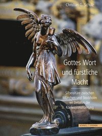 bokomslag Gottes Wort Und Furstliche Macht: Silberaltare Des 17. Jahrhunderts Zwischen Munchen Und Stockholm