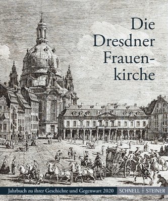 bokomslag Die Dresdner Frauenkirche: Jahrbuch Zu Ihrer Geschichte Und Gegenwart 2020