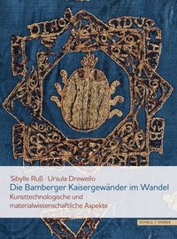 bokomslag Die Bamberger Kaisergewander Im Wandel: Kunsttechnologische Und Materialwissenschaftliche Aspekte