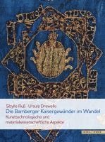 Die Bamberger Kaisergewander Im Wandel: Kunsttechnologische Und Materialwissenschaftliche Aspekte 1