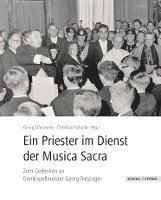 bokomslag Ein Priester Im Dienst an Der Musica Sacra: Zum Gedenken an Domkapellmeister Georg Ratzinger