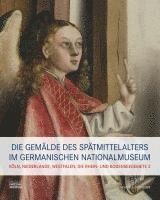 bokomslag Die Gemalde Des Spatmittelalters Im Germanischen Nationalmuseum: Band II: Koln, Niederlande, Westfalen, Mittel- Und Oberrhein