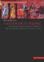 bokomslag Allegorese in Byzanz: Die Weisheit Salomons Und Die Anfange Der Biblisch-Allegorischen Bildkunst in Konstantinopel