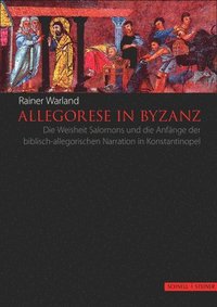 bokomslag Allegorese in Byzanz: Die Weisheit Salomons Und Die Anfange Der Biblisch-Allegorischen Bildkunst in Konstantinopel