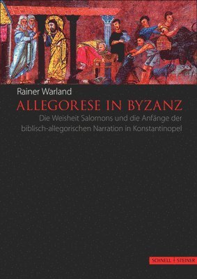 bokomslag Allegorese in Byzanz: Die Weisheit Salomons Und Die Anfange Der Biblisch-Allegorischen Bildkunst in Konstantinopel