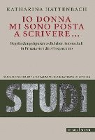bokomslag IO Donna Mi Sono Posta a Scrivere...: Begrundungsfiguren Weiblicher Autorschaft in Prosatexten Des Cinquecento