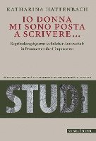 Katharina Hattenbach - IO Donna Mi Sono Posta a Scrivere...: Begrundungsfiguren Weiblicher Autorschaft in Prosatexten Des Cinquecento, Inbunden. Tillgänglighet: Lägg i varukorg