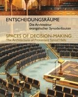 bokomslag Entscheidungsraume / Spaces of Decision-Making: Die Architektur Evangelischer Synodenbauten / The Architecture of Protestant Synod Halls