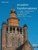 bokomslag Jerusalem-Transformationen: Die Brugger Jerusalemkapelle Und Die Monumentale Nachbildung Der Heiligen Statten Um 1500