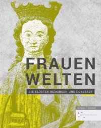 bokomslag Frauenwelten: Die Kloster Heiningen Und Dorstadt