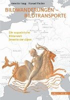 bokomslag Bildwanderungen - Bildtransporte: Die Augusteische Bilderwelt Jenseits Der Alpen
