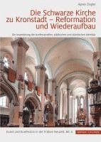 bokomslag Die Schwarze Kirche Zu Kronstadt - Reformation Und Wiederaufbau: Die Inszenierung Der Konfessionellen, Stadtischen Und Standischen Identitat
