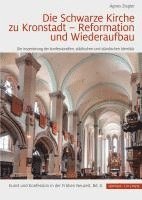 Die Schwarze Kirche Zu Kronstadt - Reformation Und Wiederaufbau: Die Inszenierung Der Konfessionellen, Stadtischen Und Standischen Identitat