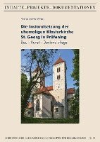 bokomslag Die Instandsetzung Der Ehemaligen Klosterkirche St. Georg in Prufening: Bau - Kunst - Denkmalpflege