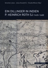 bokomslag Ein Dillinger in Indien P. Heinrich Roth Sj (1620-1668)