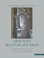 bokomslag Hans Kock, Skulptur Und Raum: Gesprache, Vortrage Und Essays Zu Kunst Und Architektur, 1972-2007