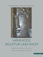 Holger Zaborowski, Antonia Gottwald - Hans Kock, Skulptur Und Raum: Gesprache, Vortrage Und Essays Zu Kunst Und Architektur, 1972-2007, Inbunden