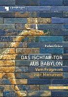 bokomslag Das Ischtar-Tor Aus Babylon: Vom Fragment Zum Monument