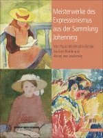 bokomslag Meisterwerke Des Expressionismus Aus Der Sammlung Johenning: Von Paula Modersohn-Becker Bis Emil Nolde Und Alexej Jawlensky