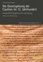 Die Gesetzgebung Der Cauliten Im 13. Jahrhundert: Ausgewahlte Zeugnisse Ihrer Verfassung. Edition Und Ubersetzung 1