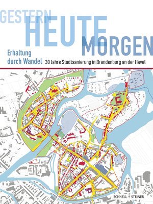 bokomslag Gestern - Heute - Morgen Erhaltung Durch Wandel: 30 Jahre Stadtsanierung in Brandenburg an Der Havel