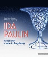 Ida Paulin - Glaskunst Made in Augsburg 1